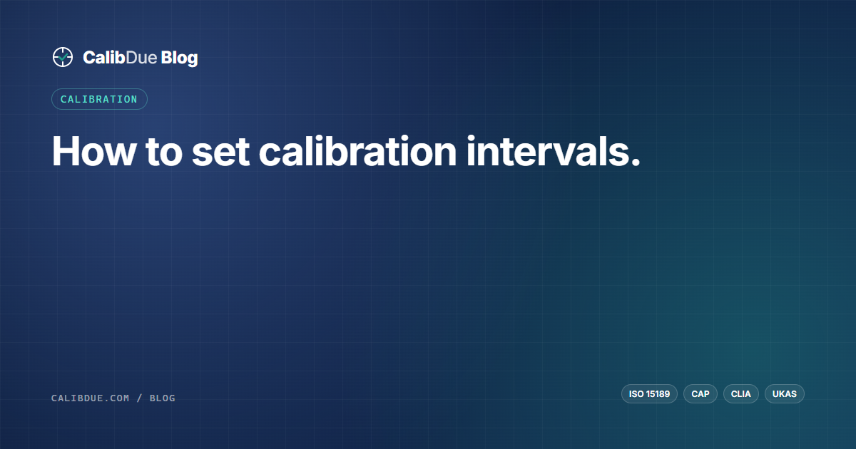 CalibDue blog hero — How to set calibration intervals for lab equipment